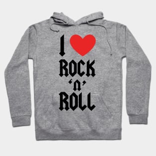 I LOVE ROCK N ROLL Hoodie